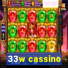 33w cassino